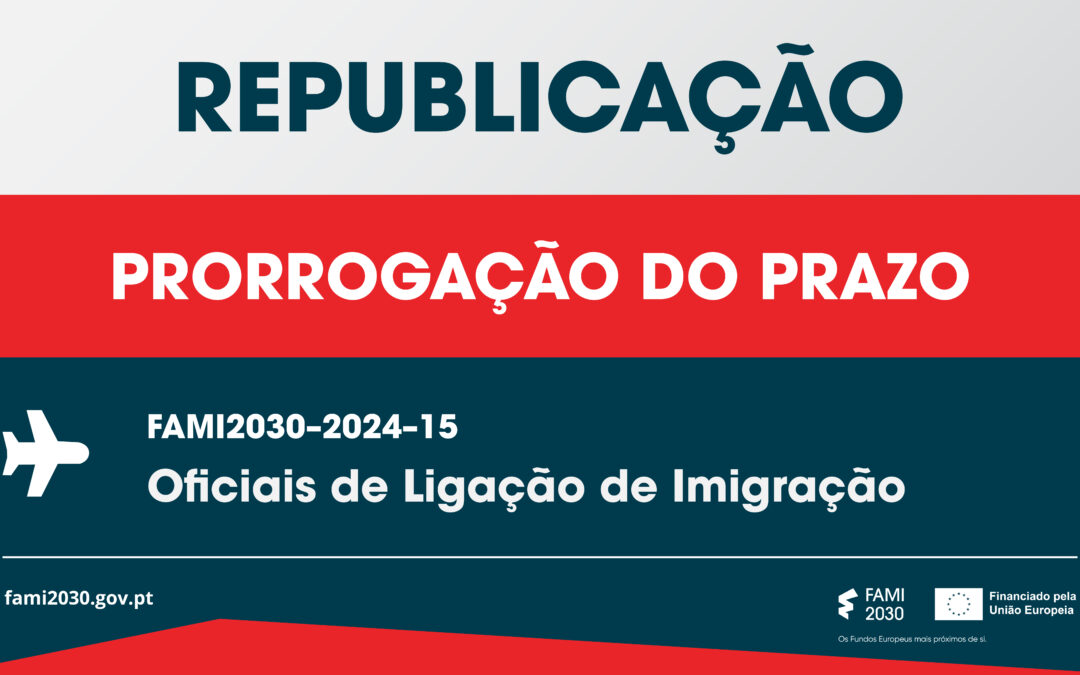 Prorrogação do prazo do aviso convite para apoio a oficiais de ligação de imigração