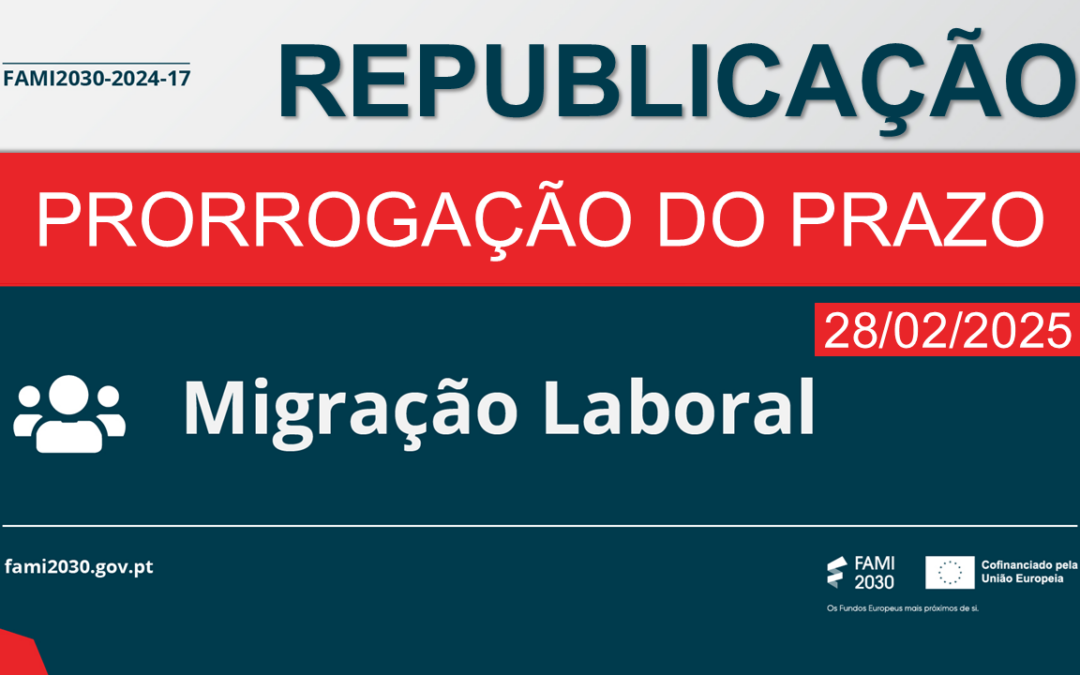 Prazo de Candidaturas ao Aviso FAMI2030-2024-17 prorrogado até 28 de fevereiro de 2025