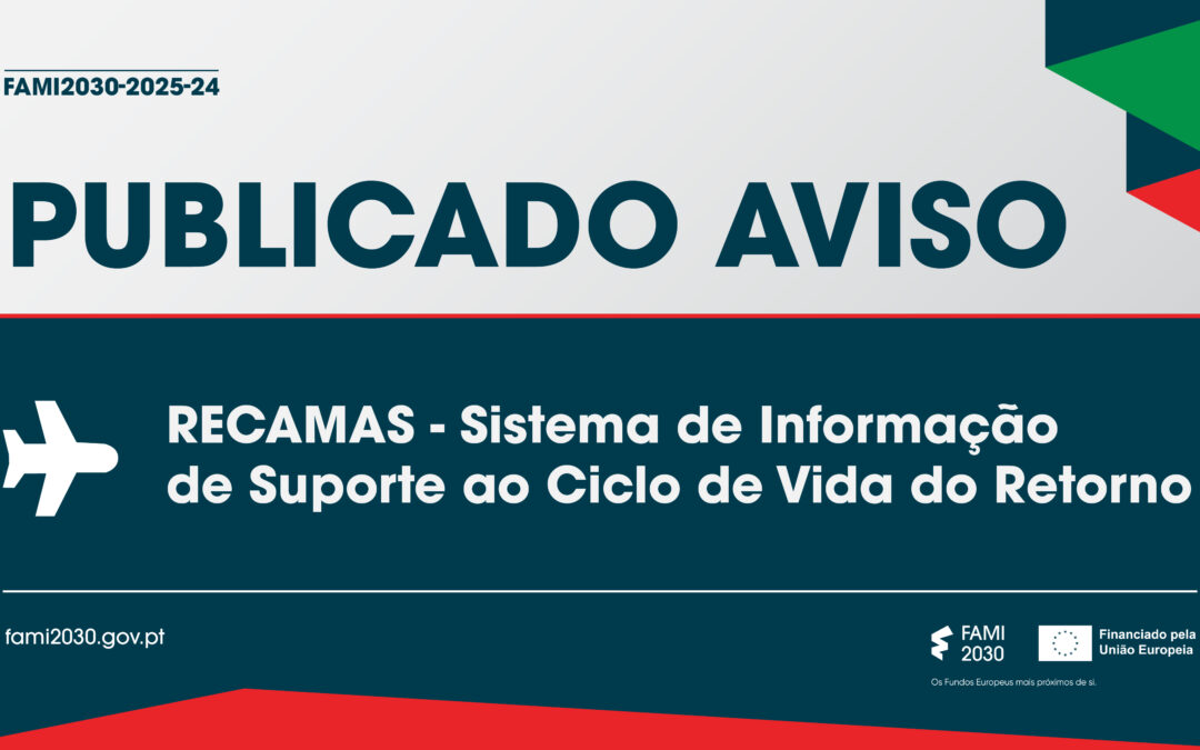 FAMI 2030 abre aviso convite para apoio ao RECAMAS – Sistema de Informação de Suporte ao Ciclo de Vida do Retorno