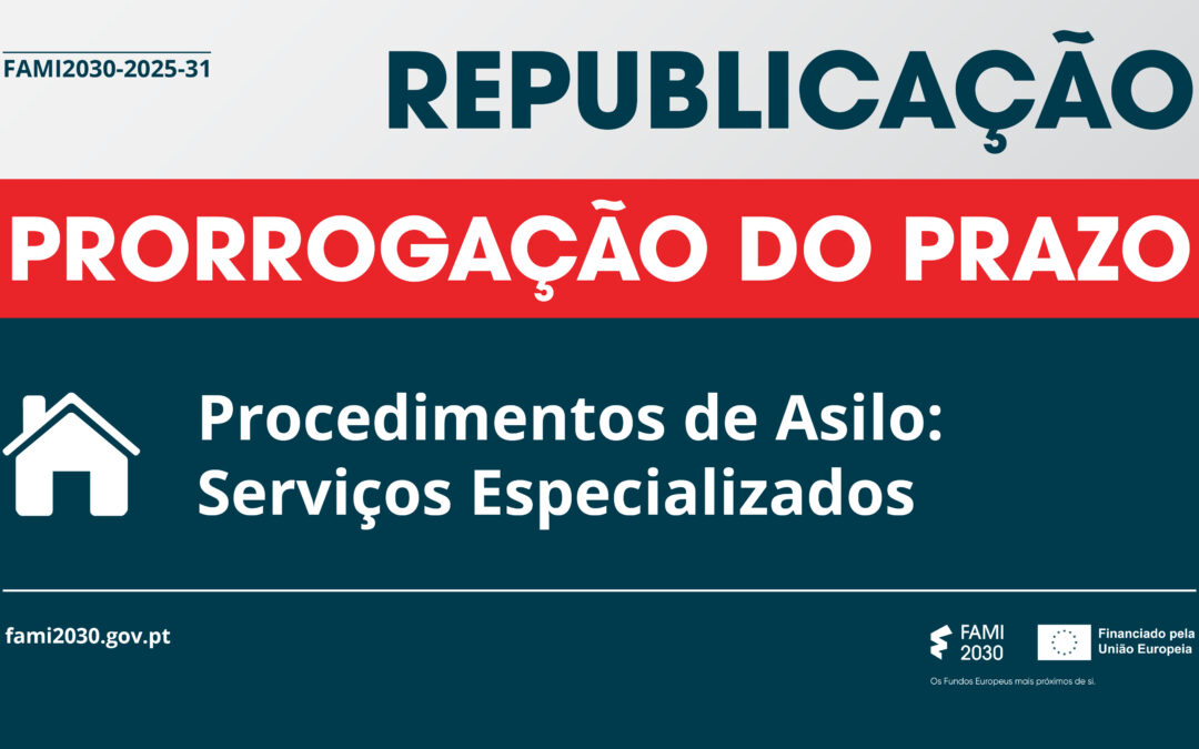 FAMI 2030 prorroga prazo de candidatura ao aviso para serviços especializados de asilo