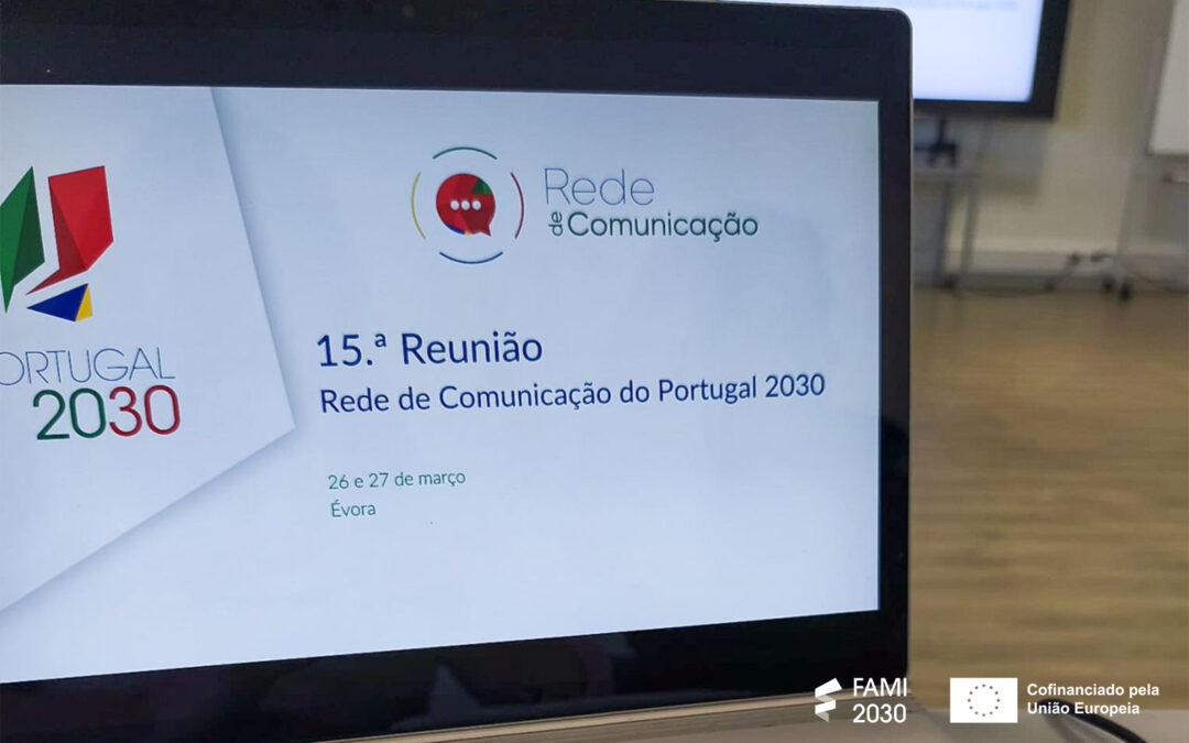 O FAMI 2030 participou na 15.ª reunião da Rede de Comunicação do Portugal 2030
